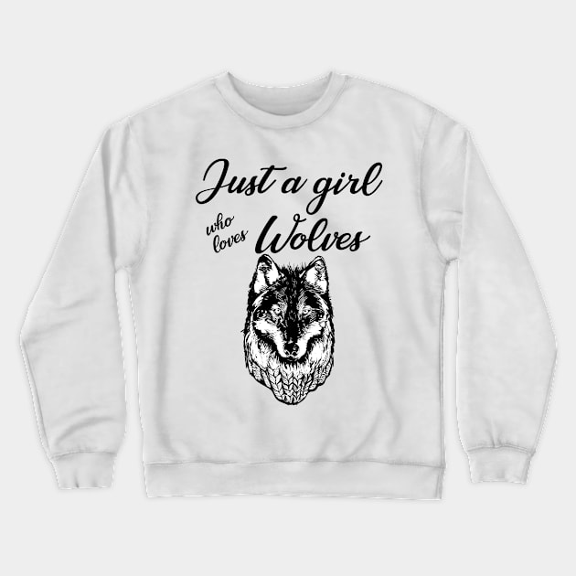 Just a Girl Who Loves Wolves Crewneck Sweatshirt by Sham